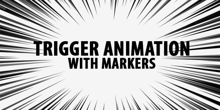Trigger Animation with Markers
