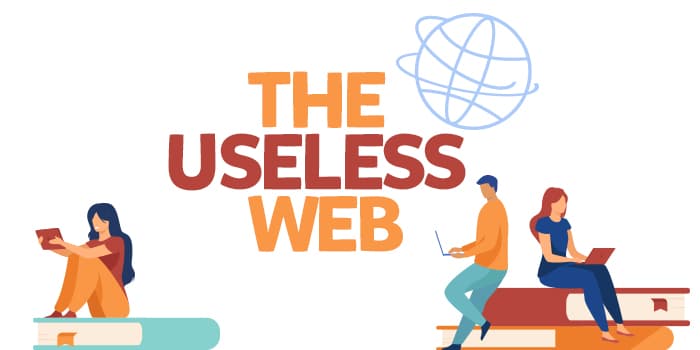 The Useless Web